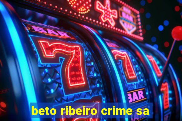 beto ribeiro crime sa